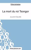mort du roi Tsongor de Laurent Gaudé (Fiche de lecture)
