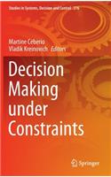 Decision Making under Constraints