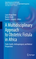 A Multidisciplinary Approach to Obstetric Fistula in Africa