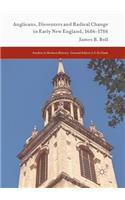 Anglicans, Dissenters and Radical Change in Early New England, 1686-1786