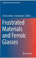 Frustrated Materials and Ferroic Glasses