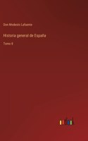 Historia general de España: Tomo 8