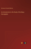 Introduction to the Study of the Maya Hieroglyphs