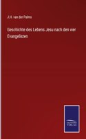 Geschichte des Lebens Jesu nach den vier Evangelisten