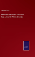 Memoirs of the Life and Services of Rear-Admiral Sir William Symonds