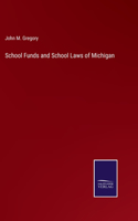 School Funds and School Laws of Michigan