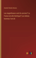 Les magnétiseurs sont-ils sorciers? La France est-elle hérétique? Les mêmes hommes l'ont dit