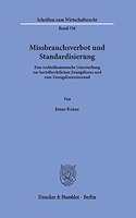 Missbrauchsverbot Und Standardisierung: Eine Rechtsokonomische Untersuchung Zur Kartellrechtlichen Zwangslizenz Und Zum Zwangslizenzeinwand