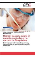 Opinion Docente Sobre El Cambio Curricular En La Carrera de Bioquimica