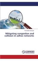 Mitigating congestion and collision in adhoc networks