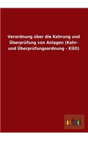 Verordnung Uber Die Kehrung Und Uberprufung Von Anlagen (Kehr- Und Uberprufungsordnung - Kuo)