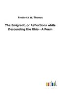 Emigrant, or Reflections while Descending the Ohio - A Poem