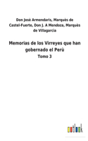 Memorias de los Virreyes que han gobernado el Perù: Tomo 3