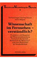 Wissenschaft Im Fernsehen - Verstaendlich?: Produktion Und Rezeption Der Wissenschaftssendung «Fortschritt Der Technik - Rueckschritt Der Menschen?» Unter Dem Blickwinkel Der Verstaendlichkeit(3 Theorie Und Vermittlung Der Sprache)