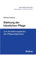 Stärkung der häuslichen Pflege. Zum Novellierungsbedarf des Pflegezeitgesetzes