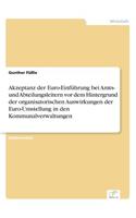 Akzeptanz der Euro-Einführung bei Amts- und Abteilungsleitern vor dem Hintergrund der organisatorischen Auswirkungen der Euro-Umstellung in den Kommunalverwaltungen