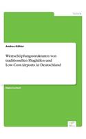 Wertschöpfungsstrukturen von traditionellen Flughäfen und Low-Cost-Airports in Deutschland