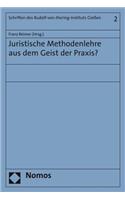 Juristische Methodenlehre Aus Dem Geist Der Praxis?