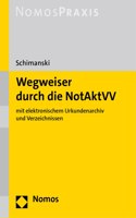 Wegweiser Durch Die Notaktvv: Mit Elektronischem Urkundenarchiv Und Verzeichnissen