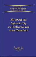 Mit der Neu Zeit beginnt der Weg ins Friedensreich und in das Himmelreich