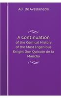 A Continuation of the Comical History of the Most Ingenious Knight Don Quixote de La Mancha: (English)