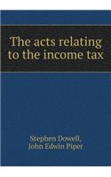 The Acts Relating to the Income Tax