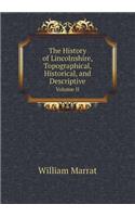 The History of Lincolnshire, Topographical, Historical, and Descriptive Volume II