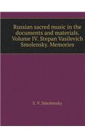 Russian Sacred Music in the Documents and Materials. Volume IV. Stepan Vasilevich Smolensky. Memories