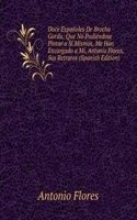 Doce Espanoles De Brocha Gorda: Que No Pudiendose Pintar a Si Mismos, Me Han Encargado a Mi, Antonio Flores, Sus Retratos (Spanish Edition)