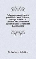 Codices manuscripti palatini graeci Bibliothecae Vaticanae; descripti praeside I.B. Cardinali Pitra. Recensuit et digessit Henricus Stevenson Sr (Latin Edition)