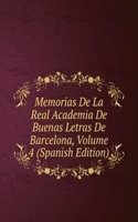 Memorias De La Real Academia De Buenas Letras De Barcelona, Volume 4 (Spanish Edition)