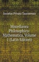 Miscellanea Philosophico-Mathematica, Volume 1 (Latin Edition)