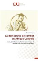 La D�mocratie de Combat En Afrique Centrale