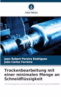 Trockenbearbeitung mit einer minimalen Menge an Schneidflüssigkeit