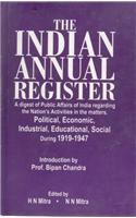 The Indian Annual Register: A Digest of Public Affairs of  India Regarding the Nation’s Activities in the Matters, Political, Economic,  Industrial, Educational etc.  during the Period (58 Vols.)