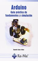 Arduino. Guia practica de fundamentos y simulacion