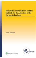 Selectivity in State Aid Law and the Methods for the Allocation of the Corporate Tax Base