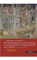 Entrepreneurs, Institutions and Government Intervention in Europe [13th - 20th Centuries]