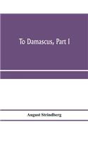 To Damascus, part I