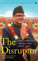 The Disruptor: How Vishwanath Pratap Singh Shook India