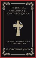 The Spiritual Exercises of St. Ignatius of Loyola: A Journey Towards Inner Transformation (Grapevine Press)