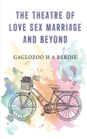 Theatre Of Love Sex Marriage And Beyond