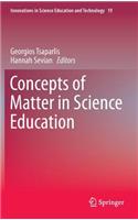 Concepts of Matter in Science Education: (19 Innovations in Science Education and Technology)