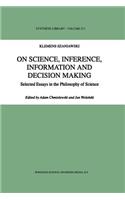 On Science, Inference, Information and Decision-Making