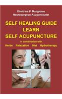 Self healing guide: Learn Self Acupuncture in combination with Herbs, Relaxation, Diet, Hydrotherapy