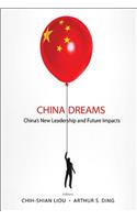 China Dreams: China's New Leadership and Future Impacts