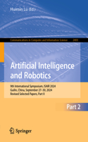 Artificial Intelligence and Robotics: 9th International Symposium, ISAIR 2024, Guilin, China, September 27–30, 2024, Revised Selected Papers, Part II(2403 Communications in Computer and Information Science)
