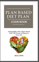 Plant-Based Diet Plan Cook Book