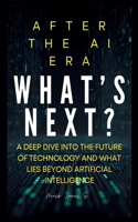 After the AI Era