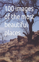 100 images of the most beautiful places